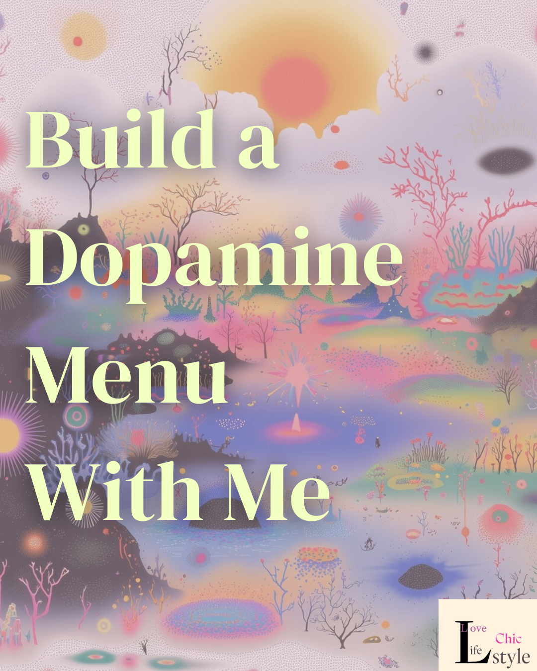 Building a Dopamine Menu with me